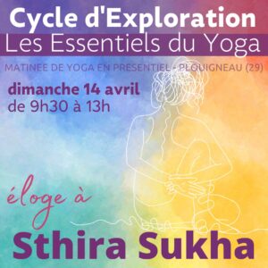 Expérimenter les Essentiels du Yoga - Matinée de Yoga Sthira Sukha